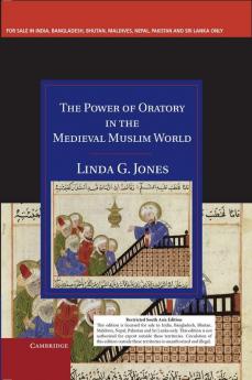 The Power of Oratory in the Medieval Muslim World