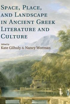 Space Place and Landscape in Ancient Greek Literature and             Culture