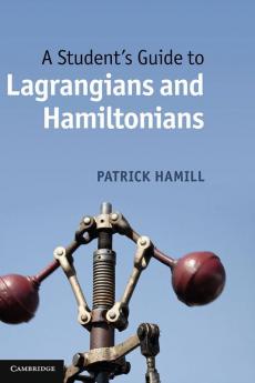 A Student's Guide to Lagrangians and Hamiltonians
