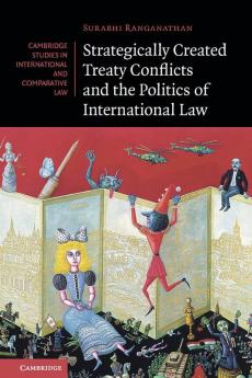 Strategically Created Treaty Conflicts and the Politics of International Law
