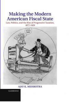 Making the Modern American Fiscal State