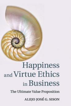 Happiness and Virtue Ethics in Business