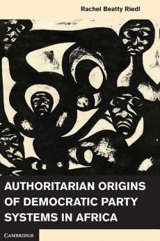 Authoritarian Origins of Democratic Party Systems in Africa