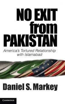 No Exit from Pakistan: America's Tortured Relationship with Islamabad