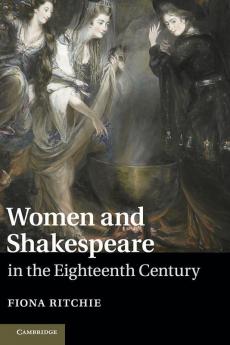 Women and Shakespeare in the Eighteenth Century