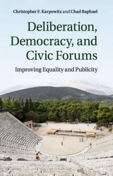 Deliberation Democracy and Civic Forums