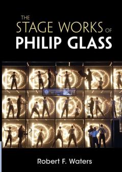 The Stage Works of Philip Glass