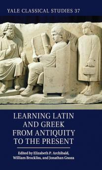 Learning Latin and Greek from Antiquity to the Present