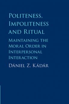 Politeness Impoliteness and Ritual