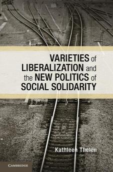 Varieties of Liberalization and the New Politics of Social Solidarity