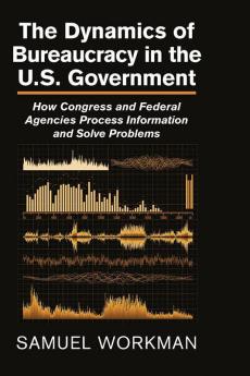 The Dynamics of Bureaucracy in the US             Government
