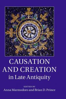 Causation and Creation in Late Antiquity