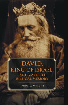 David King of Israel and Caleb in Biblical Memory
