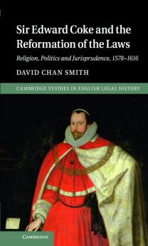 Sir Edward Coke and the Reformation of the Laws