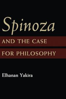 Spinoza and the Case for Philosophy