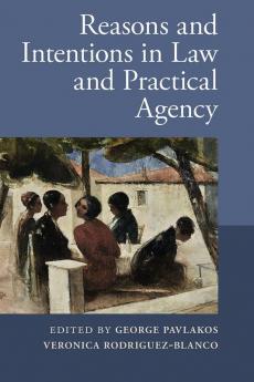 Reasons and Intentions in Law and Practical             Agency