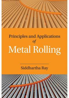 Principles and Applications of Metal Rolling