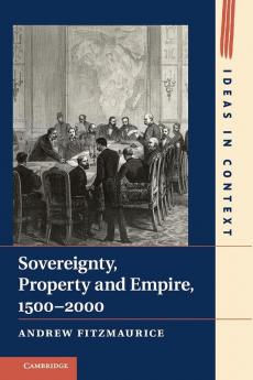 Sovereignty Property and Empire 1500-2000