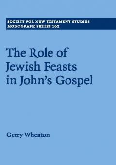 The Role of Jewish Feasts in John's Gospel