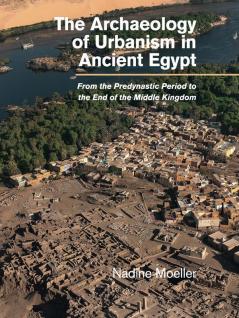 The Archaeology of Urbanism in Ancient Egypt
