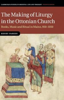 The Making of Liturgy in the Ottonian Church