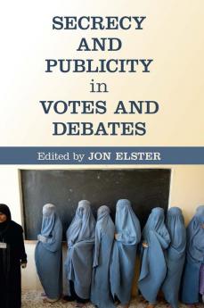 Secrecy and Publicity in Votes and Debates