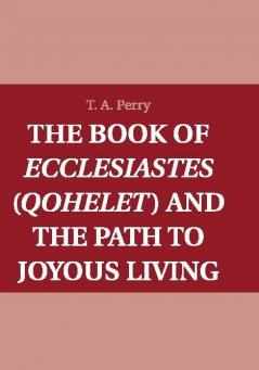 The Book of Ecclesiastes (Qohelet) and the Path to Joyous Living