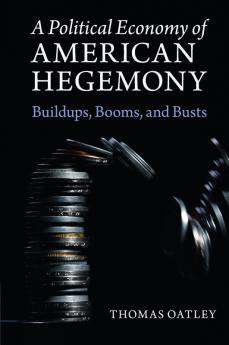 A Political Economy of American Hegemony