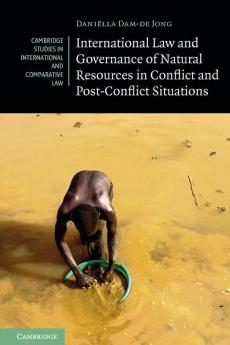 International Law and Governance of Natural Resources in Conflict and Post-Conflict Situations