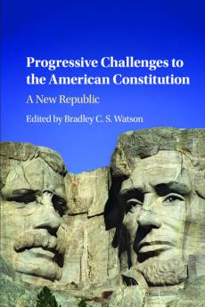 Progressive Challenges to the American Constitution