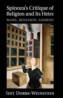 Spinoza's Critique of Religion and its Heirs