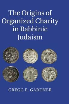 The Origins of Organized Charity in Rabbinic Judaism