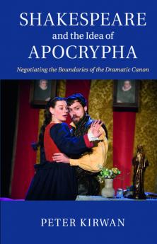 Shakespeare and the Idea of Apocrypha