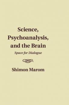 Science Psychoanalysis and the Brain