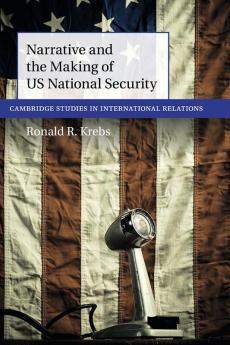 Narrative and the Making of US National Security