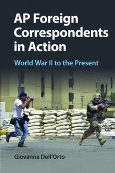 AP Foreign Correspondents in Action