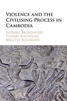 Violence and the Civilising Process in Cambodia