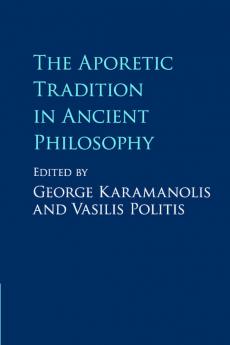 The Aporetic Tradition in Ancient Philosophy