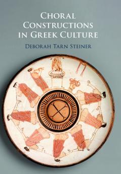 Choral Constructions in Greek Culture