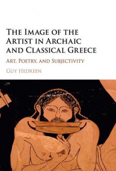 The Image of the Artist in Archaic and Classical Greece