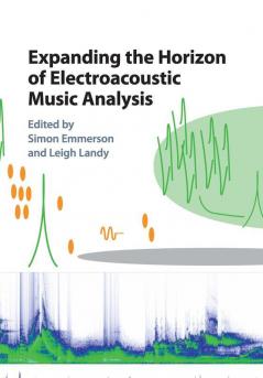 Expanding the Horizon of Electroacoustic Music Analysis