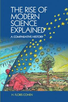The Rise of Modern Science Explained