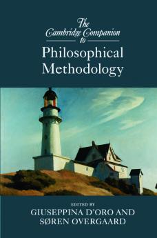 The Cambridge Companion to Philosophical Methodology