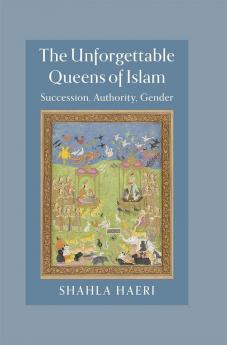 The Unforgettable Queens of Islam