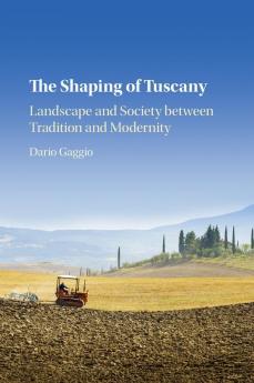 The Shaping of Tuscany