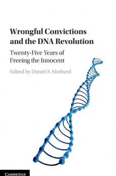 Wrongful Convictions and the DNA Revolution