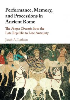Performance Memory and Processions in Ancient Rome