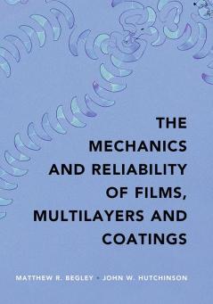 The Mechanics and Reliability of Films Multilayers and Coatings