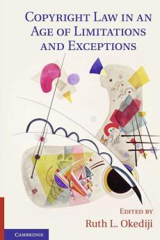 Copyright Law in an Age of Limitations and Exceptions