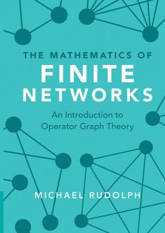 The Mathematics of Finite Networks